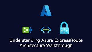 Understanding Azure ExpressRoute | Architecture Walkthrough