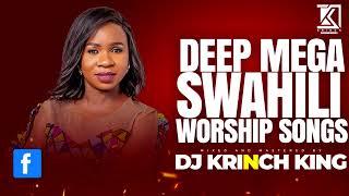 UPLIFTING SWAHILI WORSHIP MIX OF ALL TIME 2024 | 2HRS WORSHIP GOSPEL MIX | DJ KRINCH KING