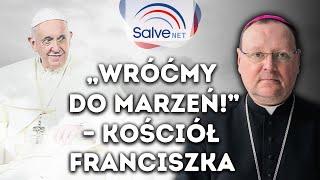 Papieża Franciszka wizja Kościoła – wyzwania i nadzieje - świadectwo bpa Jacka Grzybowskiego