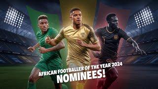 Meet the Stars: All the Nominees for African Footballer of the Year 2024!