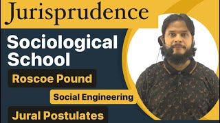 Jurisprudence | Sociological School | Roscoe Pound | Social Engineering | Jural Postulates