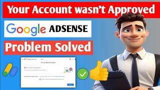 Your Account wasn't approved Adsense Problem solved | Google AdSense Approval