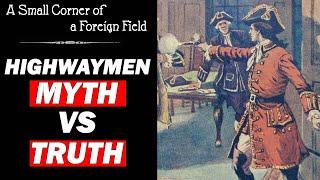 Highwaymen: Myth vs Truth  || History of Crime