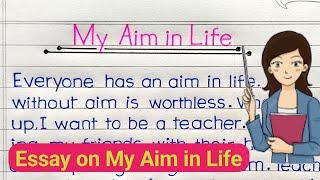 My Aim In Life Essay In English | Essay On My Aim In Life |