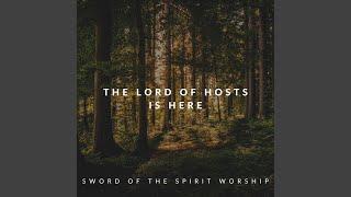 The Lord of Hosts Is Here