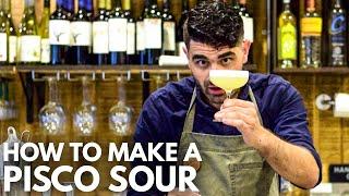 How to make a PISCO SOUR Cocktail | Iconic Pisco Cocktail