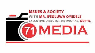 ISSUES AND SOCIETY || WITH MR IFEOLUWA OYEDELE EXECUTIVE DIRECTOR NETWORKS (NDPHC)