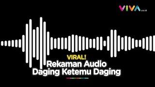 Viral! Rekaman Mesum Ngomongin 'Daging Ketemu Daging'