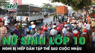 Bản tin thời sự 18/10: Điều tra vụ nữ sinh lớp 10 nghi bị xâm hại tập thể sau cuộc nhậu