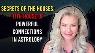 Secrets of the Houses: 11th House of Powerful Connections in Astrology