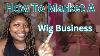 How To Market A Wig Business On Social Media | with video examples