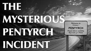 The Mysterious Pentyrch Incident