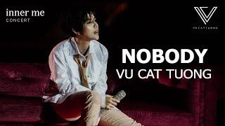 NOBODY - VŨ CÁT TƯỜNG | CONCERT INNER ME 2019