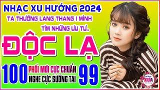 Nhạc Xu Hướng TikTok 2023 ĐỘC LẠ CÓ 102 - LK Ca Nhạc TOÀN BÀI HAY Bất Hủ, Nhạc Vàng Chọn Lọc ÊM TAI