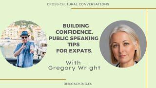 Building Confidence: Public Speaking Tips for Expats. With Gregory Wright