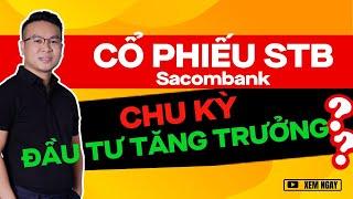 CỔ PHIẾU STB (Sacombank) VÀ CHU KỲ ĐẦU TƯ TĂNG TRƯỞNG ?? | ĐẦU TƯ CHỨNG KHOÁN