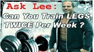 Can you train Legs TWICE a Week?