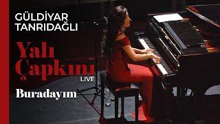 Güldiyar Tanrıdağlı - Buradayım | Live #YalıÇapkını