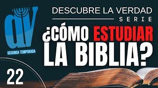 ¿Cómo ESTUDIAR la Biblia profundamente?  Descubre la Verdad #22