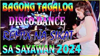  [ NEW ] BAGONG TAGALOG DISCO DANCE REMIX NA SIKAT SA SAYAWAN 2024, TRENDING TAGALOG DANCE REMIX