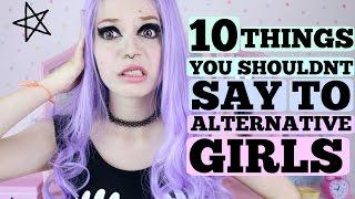 10 Things You Shouldn't Say To Alternative Girls #DitchTheLabel