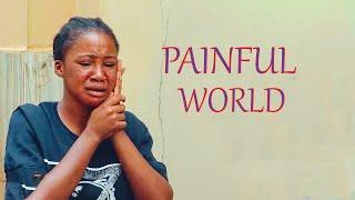 Painful World | Ebele Okaro | Mercy Kenneth - 2024 LATEST MOVIES | NIGERIAN MOVIES 2024