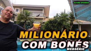 MILIONÁRIO COM BONÉS l ÚLTIMO EPISÓDIO