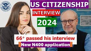 US Citizenship Interview 2024 with new N400 application (a case - senior applicant)