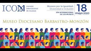 DÍA INTERNACIONAL DE LOS MUSEOS 2020. MUSEO DIOCESANO BARBASTRO-MONZÓN