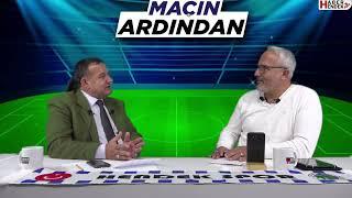 MAÇIN ARDINDAN KONUK GAZETECİ ORHAN TOPÇU