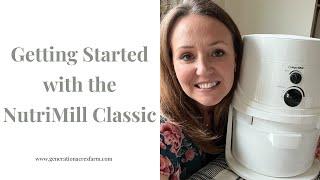 NutriMill Classic Grain Mill | How To Use The NutriMill Classic Grain Mill To Grind Grains