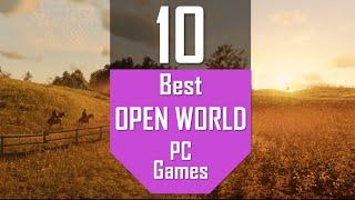 Best OPEN WORLD Games | TOP10 OpenWorld Games for PC