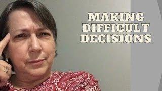 Making Difficult Decisions