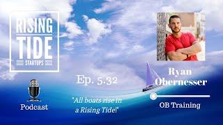 Ryan Obernesser - OB Training - Rising Tide Startups Podcast