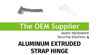 Aluminum Extruded Strap Hinge - The OEM Supplier - Austin Hardware®