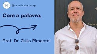 Com a palavra, Prof. Dr. Júlio Pimentel