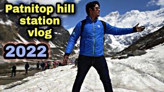 Patnitop Hill station Vlog- 2022 / patnitop snowfall 2022 | nathatop hill station |