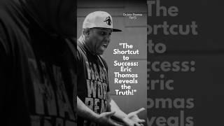 "Eric Thomas on Why Shortcuts Don’t Work!"