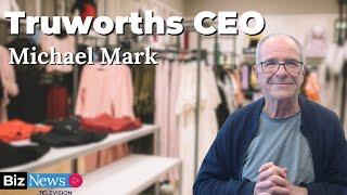 Truworths CEO Michael Mark explains why GNU mood hasn’t reached Main St - yet