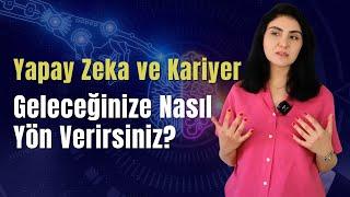 Yapay Zekaya Rağmen Kariyerimi Nasıl İnşa Ederim?