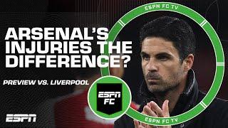 Will Arsenal’s injuries cost them points against Liverpool? | ESPN FC