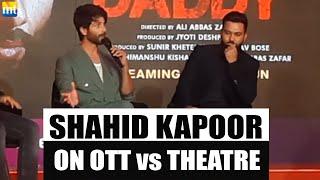 Shahid Kapoor explains OTT vs Theatre  difference | Bloody Daddy | Ali Abbas Zafar