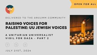 Raising Voices for Palestine: UU Jewish Voices | UU Vigil for Gaza - Part 2