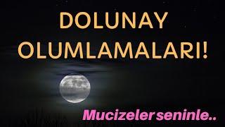 Dolunay Olumlamaları! Mucizeler Seninle...