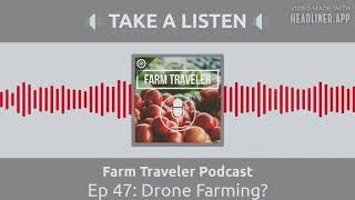 Drone Farming?! Featuring Aerial Influence | Farm Traveler Podcast Ep. 47