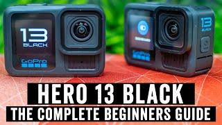 GoPro Hero 13 Black: The Complete Beginners Guide