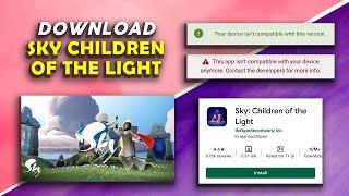 How to Download Sky Children of the Light on Mobile | Fix 'App Not Compatible' Error in 2 Methods