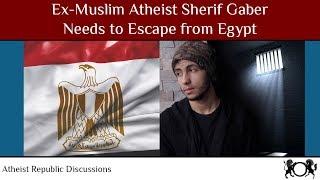 Ex-Muslim Atheist Sherif Gaber Needs to Escape from Egypt 