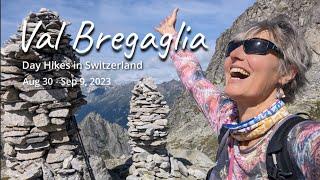 Day Hikes around Soglio Switzerland Sept 2023