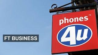 Phones 4U enters administration | FT Business